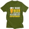 Custom Funny Beer I Make Beer Disappear Whats Your Superpower T Shirts Men Tee Tops 100 Cotton Slim Fit Tshirts Merch