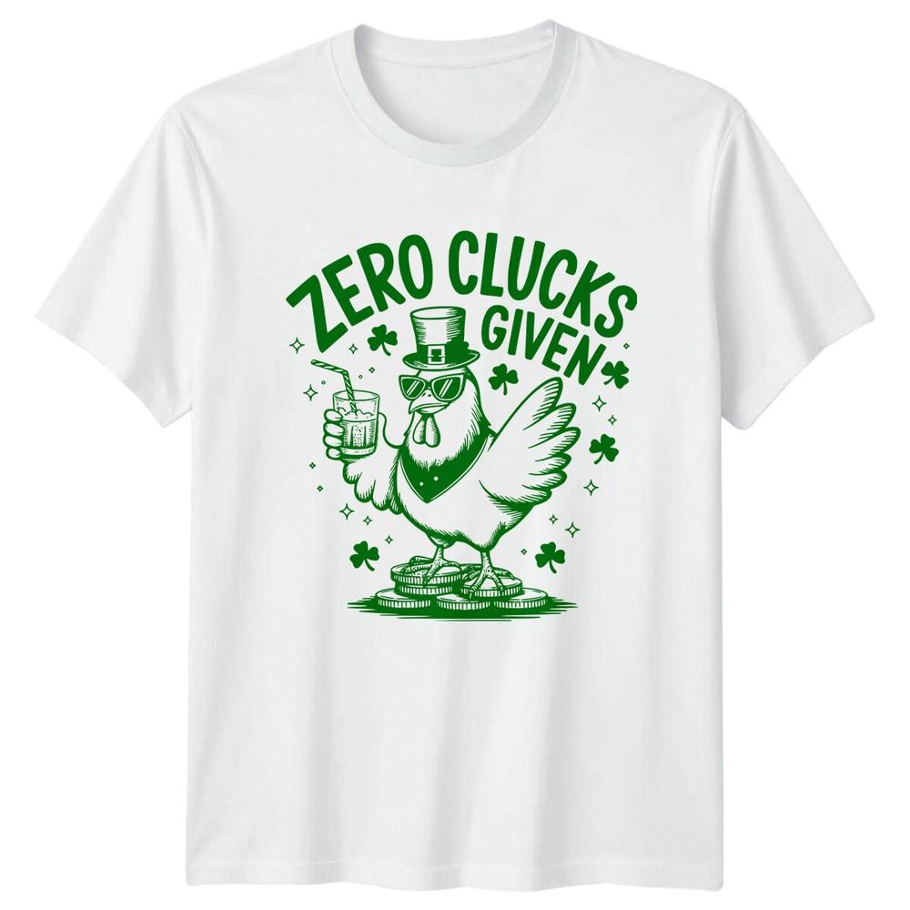 Zero Clucks Given Chicken St Patricks Day Sarcastic TShirt S