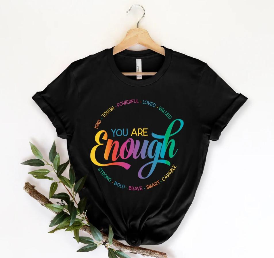 You Are Enough Shirt, You are Kind Shirt, LGBTQ Inspirational Shirt Unisex T-Shirt XXXXL