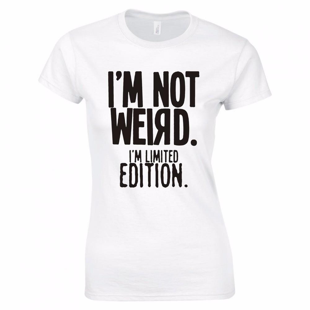 Im Not Weird Im Limited Edition Ladies Skinny Fit TShirt