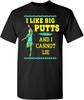 I Like Big Putts And I Cannot Lie Disc Golf T-shirt