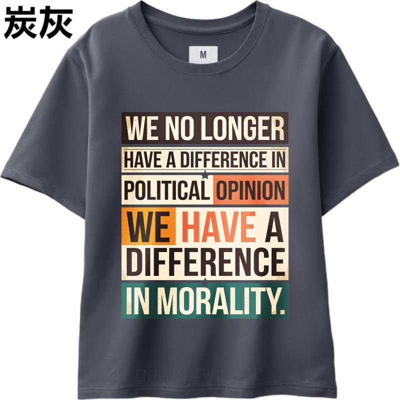Brand Summer Boys Tshirt We No Longer Have A Difference In Political Opinion We Have A Difference In Morality Short Sleeve Soft