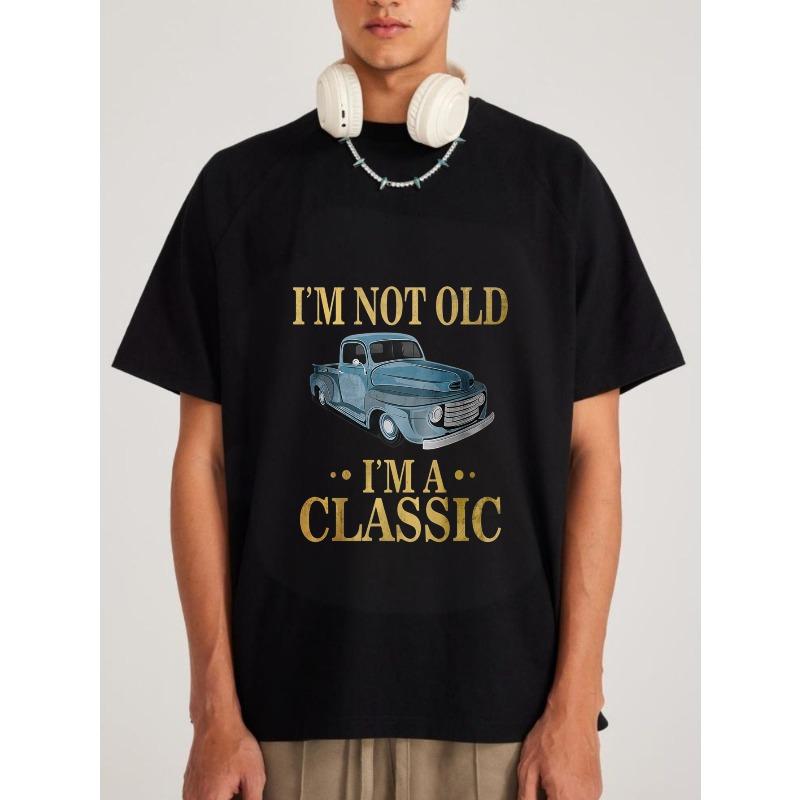 Classic Car T-Shirt White I M Not Old I M A Classic Vintage Truck Graphic Men S Casual Wear for Everyday Outings and Retro Style Enthusiasts