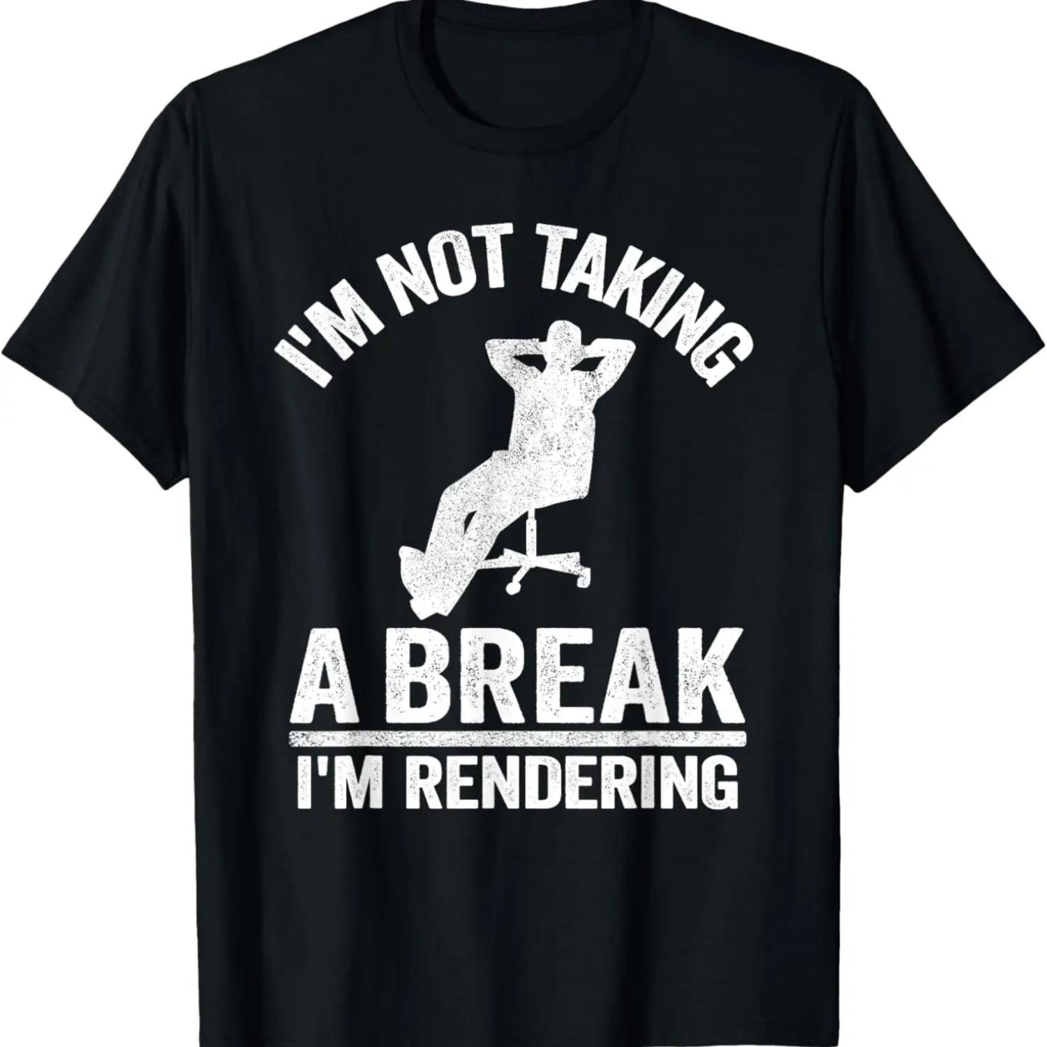 I m Not Taking A Break I m Rendering Movie Editor Filmmaker T-Shirt,Comfortable pure cotton S