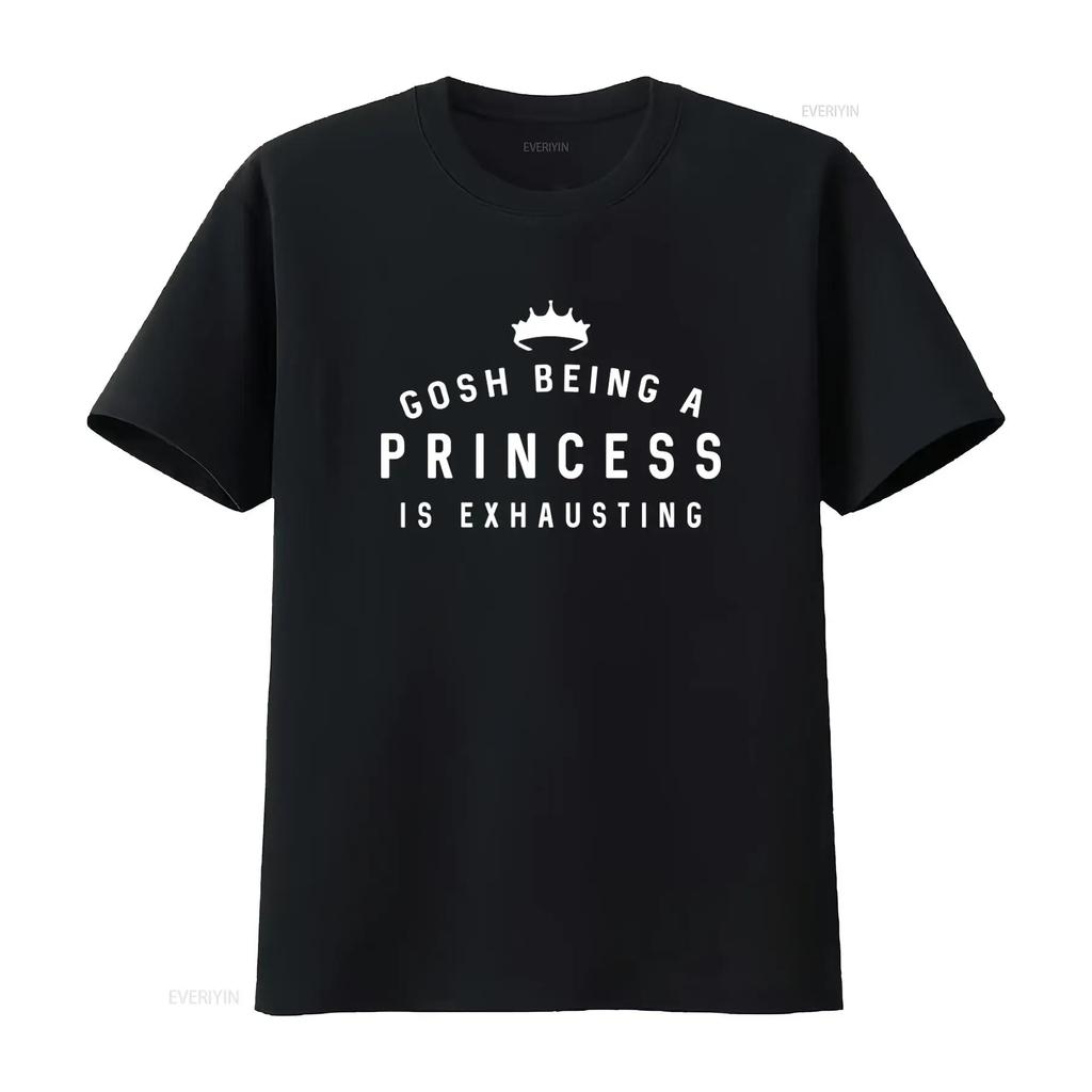 Gosh Being A Princess Is Exhausting T Shirt Slogan for Women Trendy Fashion Top vintage Washed homme Comfortable Soft fashion