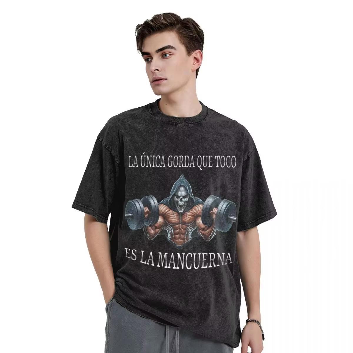

Chidas Gym Washed T-Shirt Man LA UNICA GORDA QUE TOCO Streetwear Casual T-Shirts Summer Tees Design Tops S