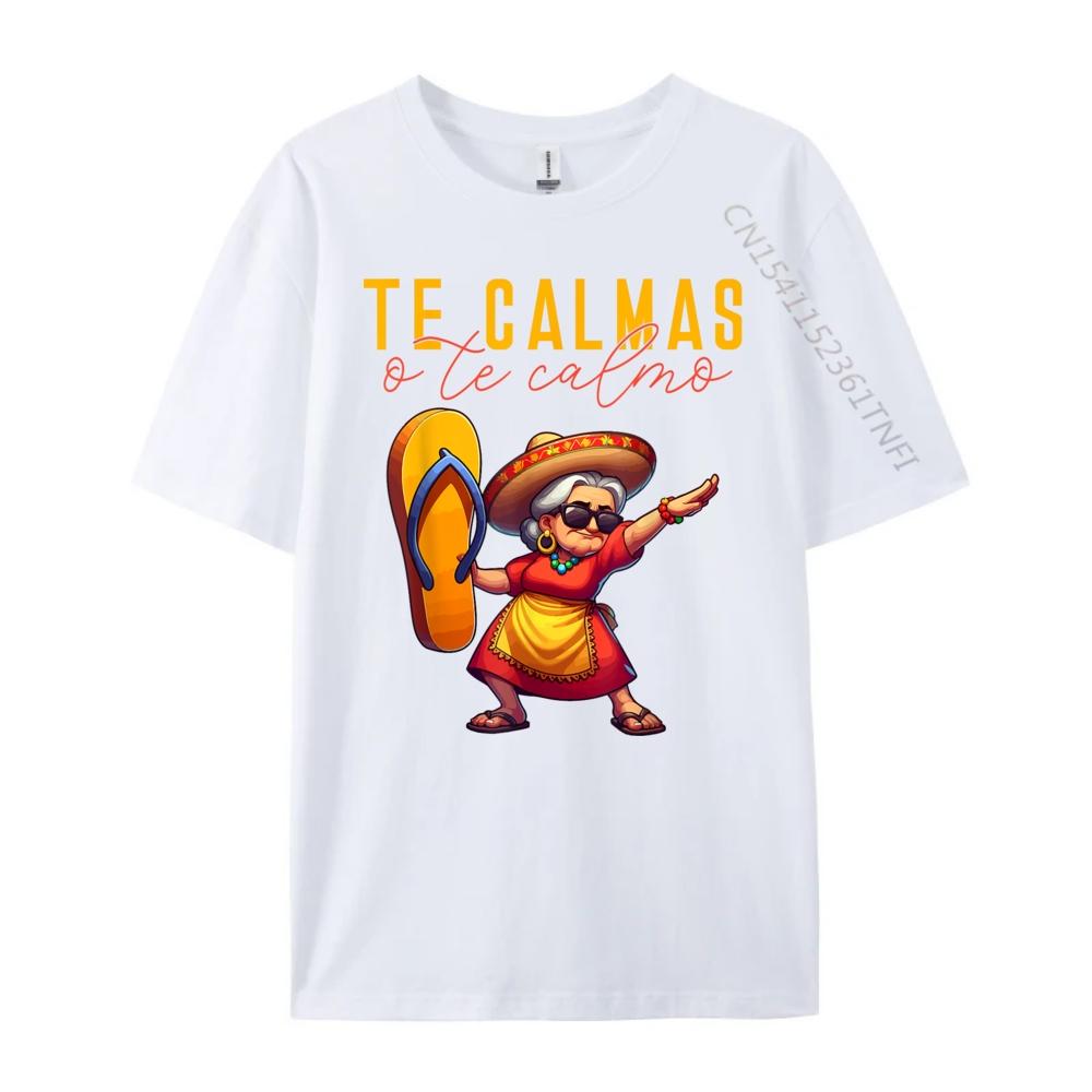 Mexican Spanish Mother Mom Expression Te Calmas O Te Calmo Funny T Shirts Men Mens Funny Shirt Man Tops Tees HOLIDAYS