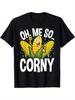Funny Oh Me So Corny Cheesy Food Pun Corn Ideas T-Shirt, 100% Cotton, Gift