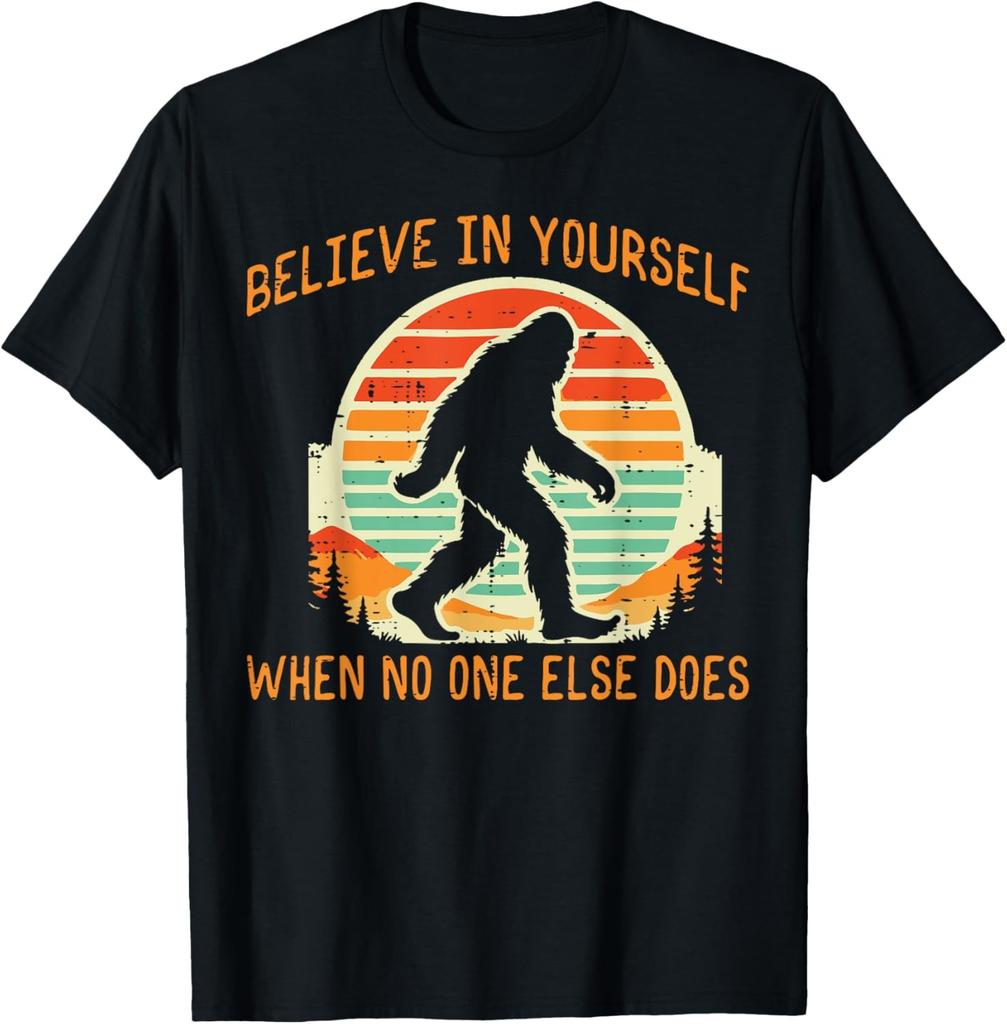 Bigfoot Believe In Yourself Funny Sasquatch Men Women Kids T-Shirt