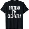 Simple Easy Pretend I'm Cleopatra Halloween Costume T-Shirt