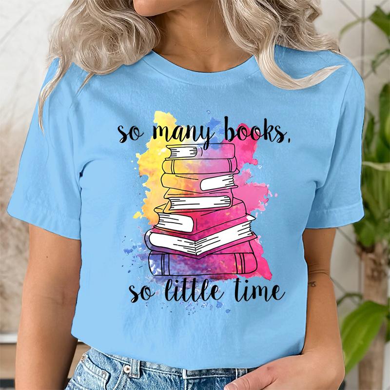 So Many Books So Little Time Graphic T Shirts Women Funny Watercolor Trend Book Lover Tshirts Fashion Harajuku Bookish Tshirt