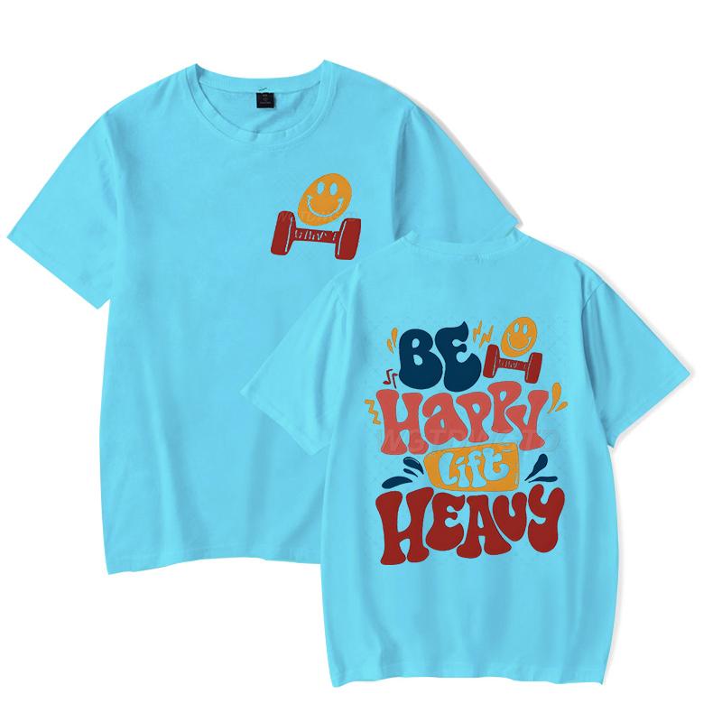 Be Happy Lift Heavy Graphic T Shirts Women Men Funny Workout Short Sleeve Tee Lifting Shirt Crew Neck Workout Fashion Casual Top