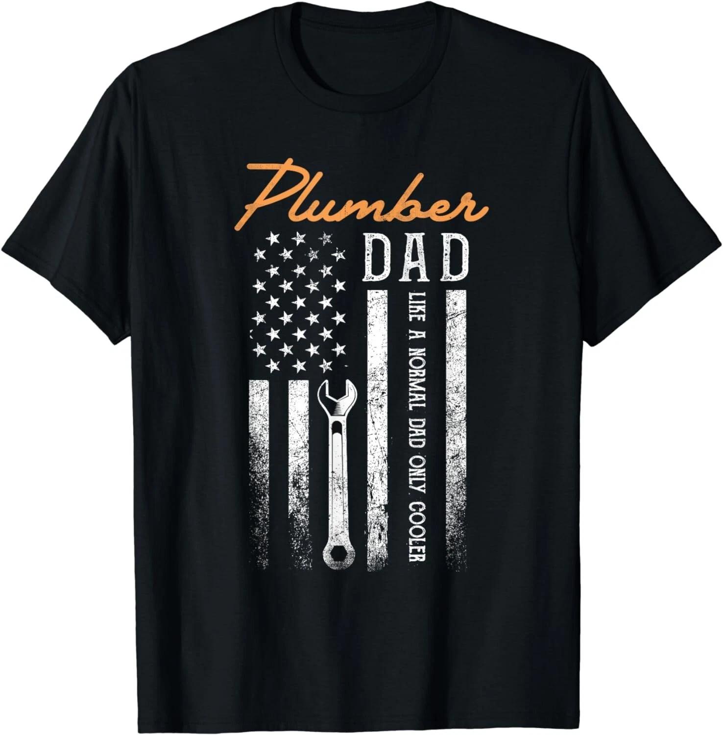 Plumber Dad Like A Normal Dad Only Cooler USA Flag Plumbing Gift Unisex T-Shirt S