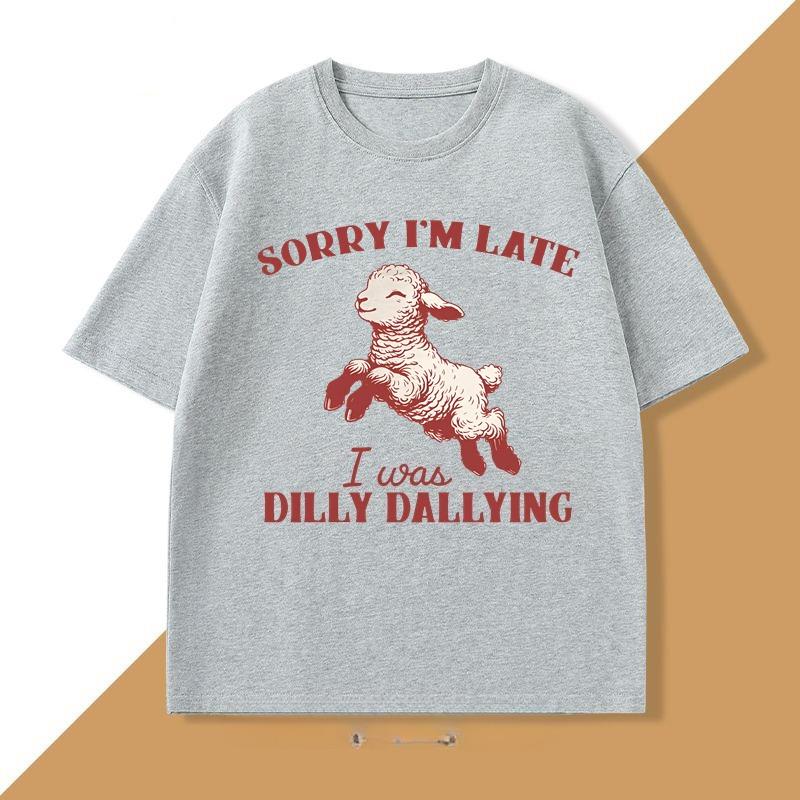 Sorry Im Late I Was Dilly Dallying TShirt Baby Lamb Sheep Cute Graphic T Shirts Funny Animal Sayings T Shirt Strreetwear Tops