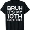Bruh Es Ist Mein 10. Geburtstag Bday 10 Jahre Alt Jungen Mädchen Kinder T-Shirt