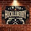 Vintage I'm Your Huckleberry Metal Wall Art Rustic Engraved Plaque Home Bar Cafe Garage Man Cave Decor 20x30cm
