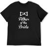 The Father of The Bride Engagement Wedding T Shirt Mens Unisex Tees