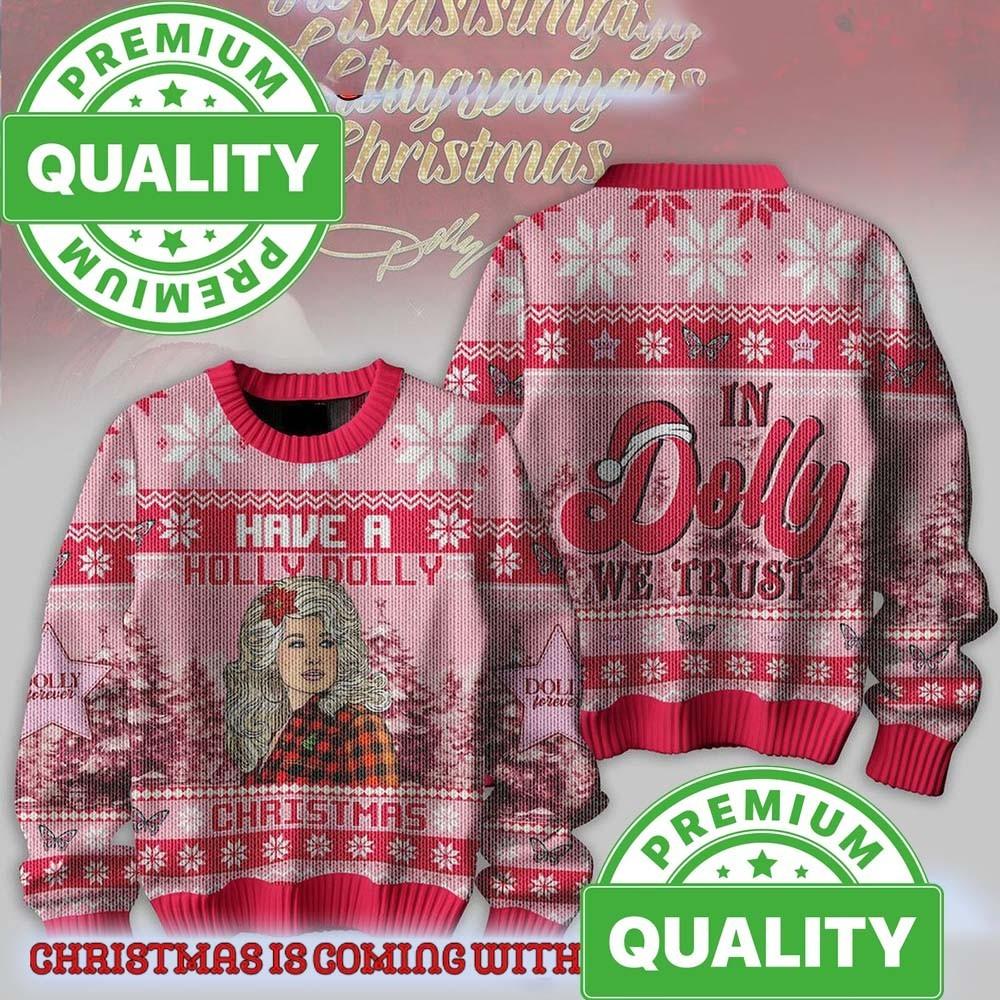 In Dolly We Trust Have A Holly Dolly Christmas Sweater Unisex S-5XL EM1193 S