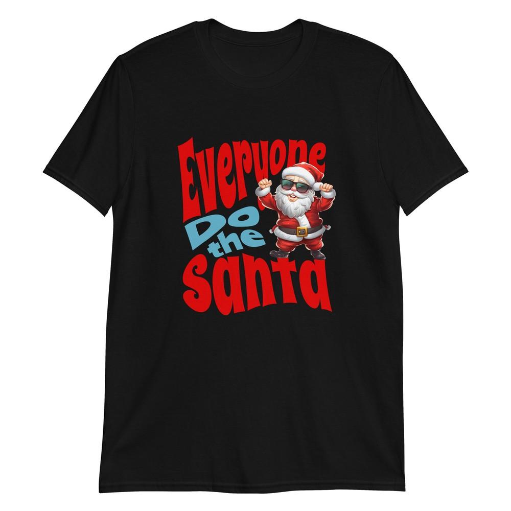 

Everyone Do the Santa T-Shirt 4XL