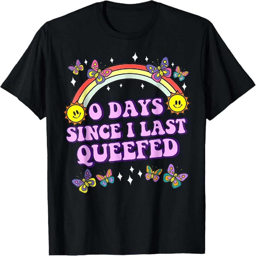 0 Days Since I Last Queefed Funny, Queef Love Queefing T-Shirt S