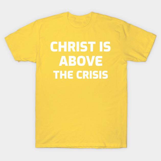 

Unisex Fashion TShirt Christ Is Above The Crisis Print TShirt Plus Size S-5XL T-Shirt 100%Cotton Tops O Neck Short Sleeve Tees S жовтий