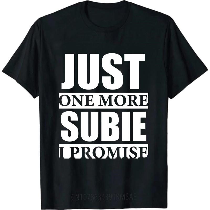 Men tshirt Fashion Tshirt Plus Size Summer For Men tshirt Just One More Subie I Promise Short Sleeve Breathable Crew Neck Tops