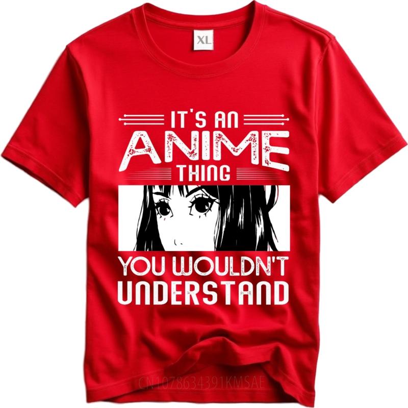 Casual Tee Solid Color For men Round Neck tshirt Big size Its An Anime Thing You Wouldnt Understand Comfort Women Tshirt S