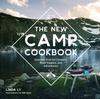 The The New Camp Cookbook : Gourmet Grub for Campers, Road Trippers, and Adventurers Book