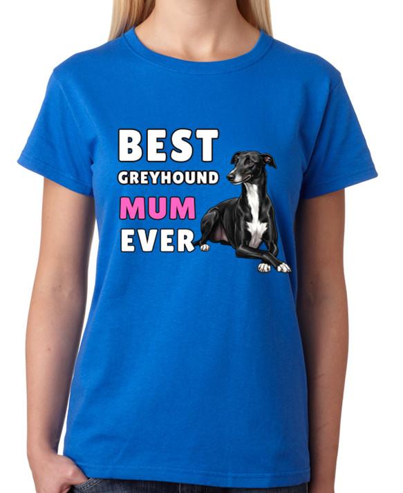 Best Greyhound Mum Ever Elegant Dog Lover Ladies T-Shirt Gift Proud Tee 4XL