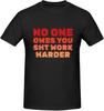 Motivational No One Owes You Shit Work Harder T-shirt