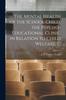 Bok The Mental Health of the School Child, the Psycho-educational Clinic In Relation To Child Welfare, C
