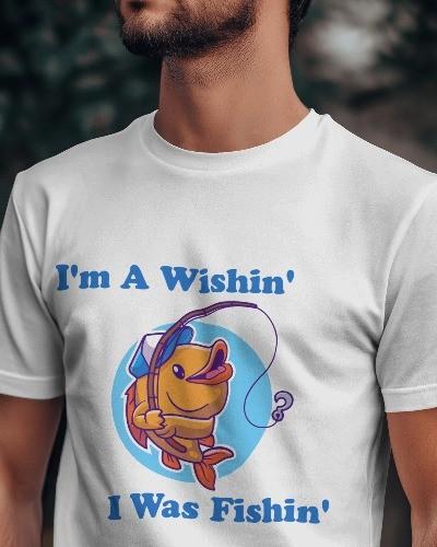Funny Fishing T-Shirt Im A Wishin I Was Fishin Unisex Soft Tee Fisherman XL