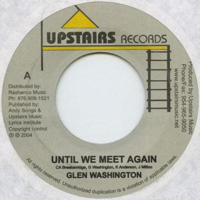 7inch Record GLEN WASHINGTON - Until We Meet Again Upstairs Music 2004 Jamaica Reggae, Ska & Dub