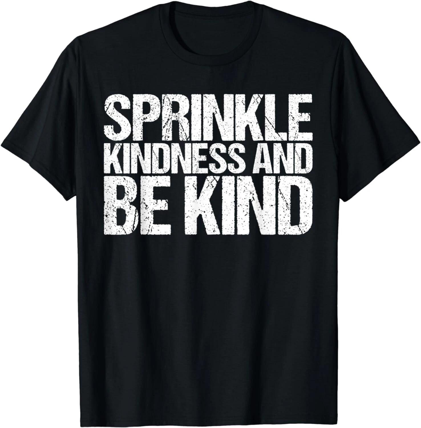 Sprinkle Kindness And Be Kind Shirt Funny Saying Gift Unisex T-Shirt 2XL