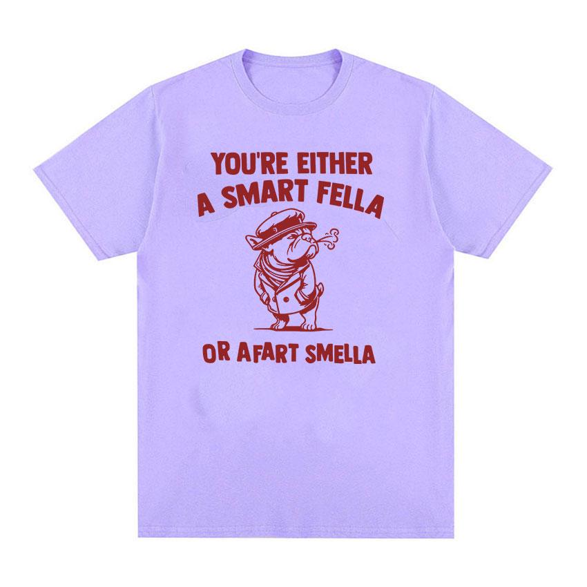 

Are You A Smart Fella or Fart Smella Dog Забавная футболка с мемами для мужчин и женщин, повседневная модная хлопковая футболка большого размера с круглым вырезом, летние топы