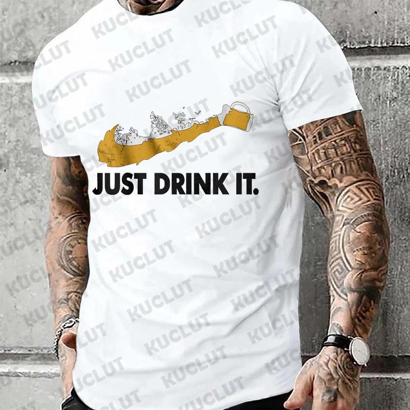 Men's T-shirts Just Drink It Funny Design Men Tshirts Beer Day Tee Shirts Homme Short Sleeve Clothing Beer Lovers Shirts Men