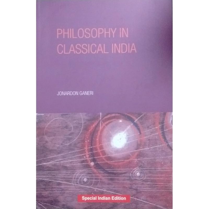 Philosophy in Classical India Bringing the analytical approach of modern philosophy to