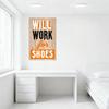 WILL WORK FOR SHOES Wooden Sign with Metal Screws - Humorous Motivational Wall Decor for Home Office Man Cave Bar Café