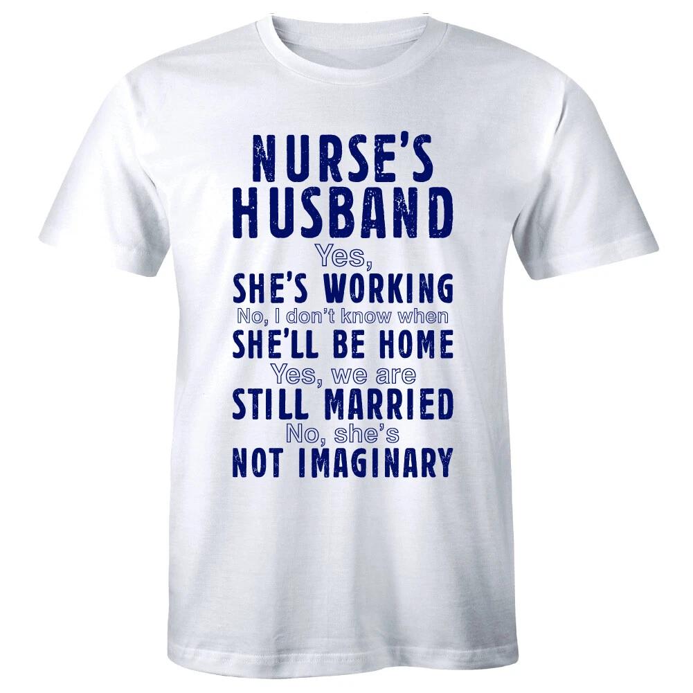 Nurse s Husband Yes She s Working Yes Still Married No Not Imaginary Men s Shirt L