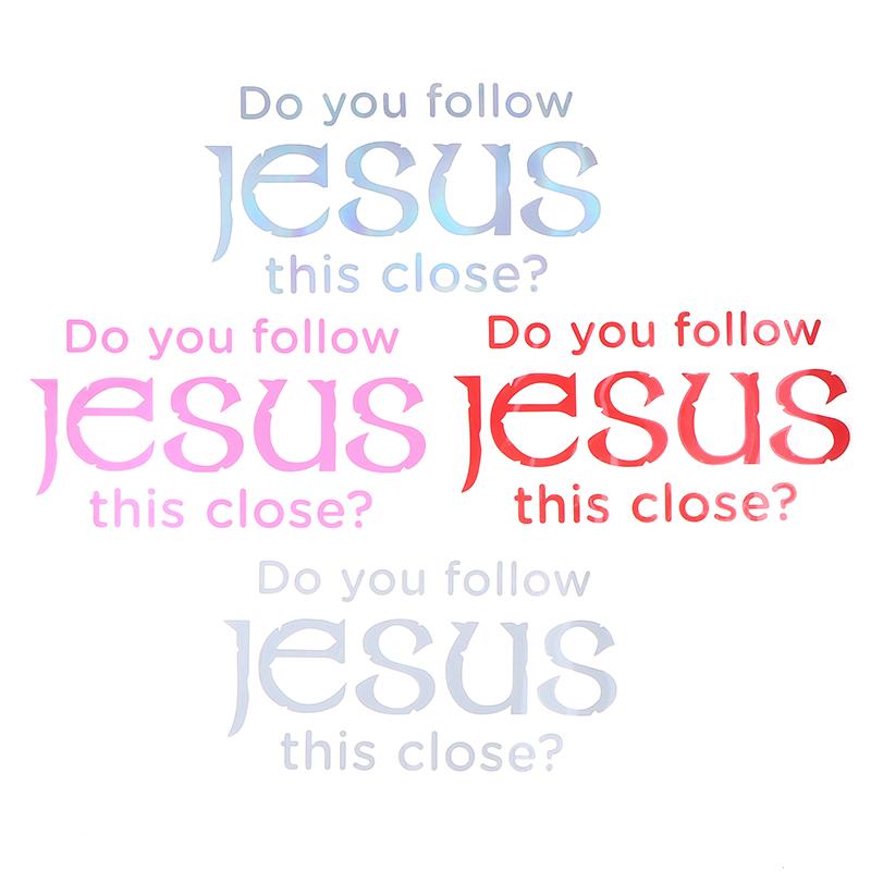 Do You Follow Jesus This Close? Funny Car Stickers For Motorcyclevehicle Paint Window Wall Cup Toolbox Guitar