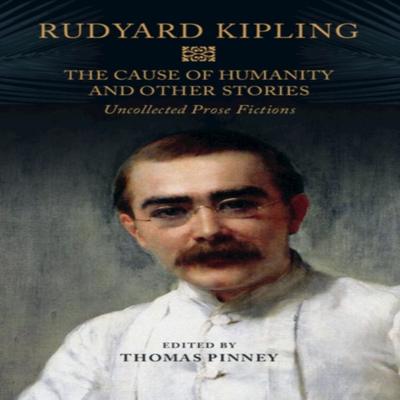The Cause of Humanity and Other Stories by Rudyard Kipling Hardback Book 9781108476423