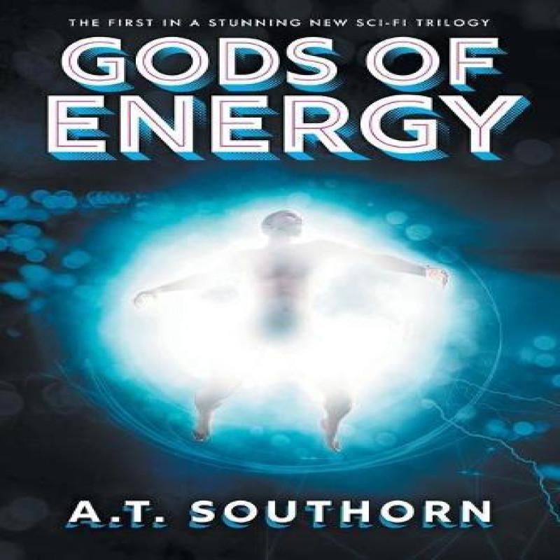 Gods of Energy by A.T. Southorn Paperback Book 9781399900188