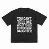 You Cant Tell Me What To Do Are Not My Daughter Short Sleeve Tee 100 Cotton TShirt
