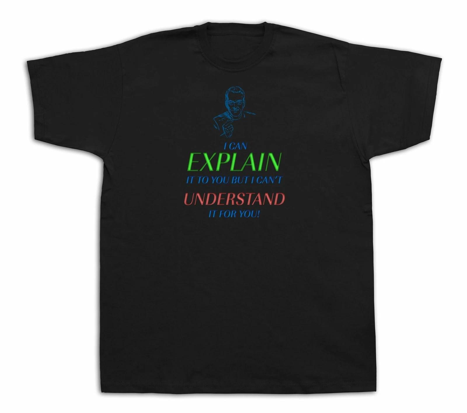 Quote proverb I can explain it to you understand t shirt nice casual gift tee 2XL