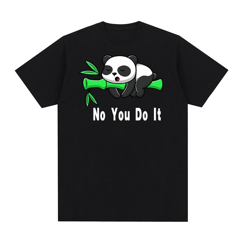 Panda NO You Do It Vintage Tshirt Funny Lazy Cotton Unisex T Shirt New Tee Tshirt Womens Tops