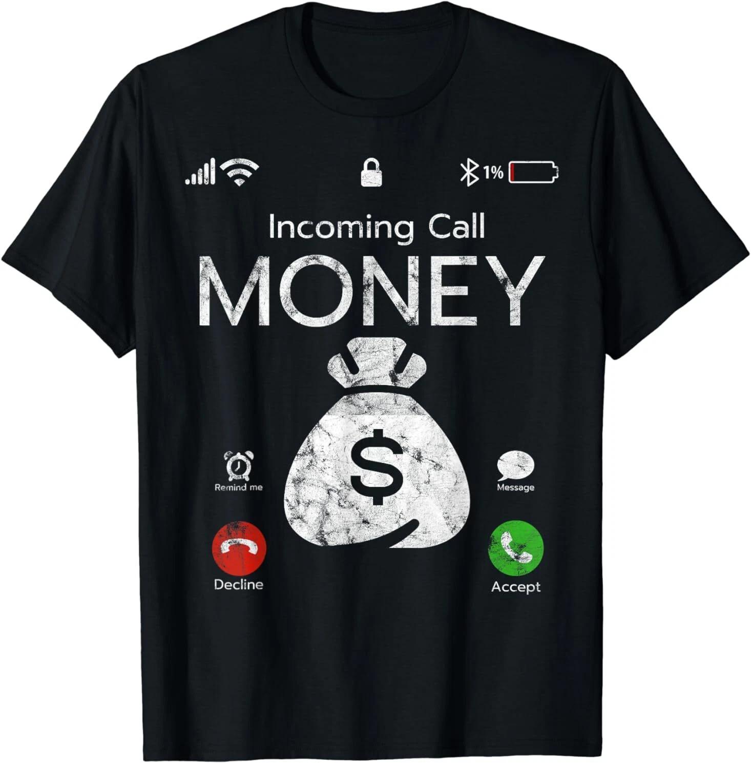 Men s and Women s T-shirts NEW LIMITED Incoming Call Money Is Calling Funny Business Cash T-Shirt S-3XL XS