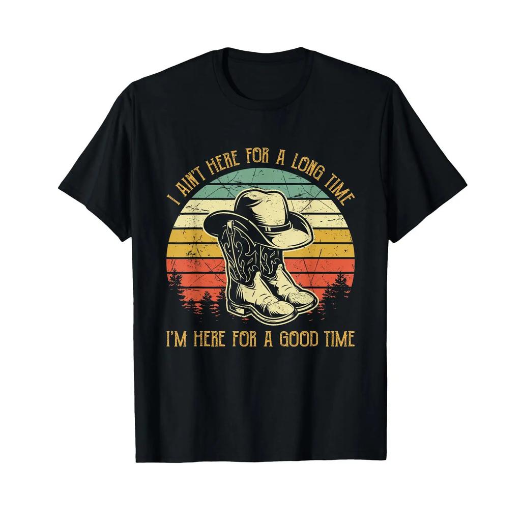 I Aint Here For A Long Time Im Good T Shirt Vintage Soft Homme Stylish Graphic Top For Everyday Wear Slightly