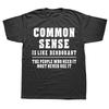 Common Sense Is Like Deodorant Novelty Sarcastic T Shirts Men Humor Streetwear Tee Shirt Short Sleeve Unisex Loose Clothing