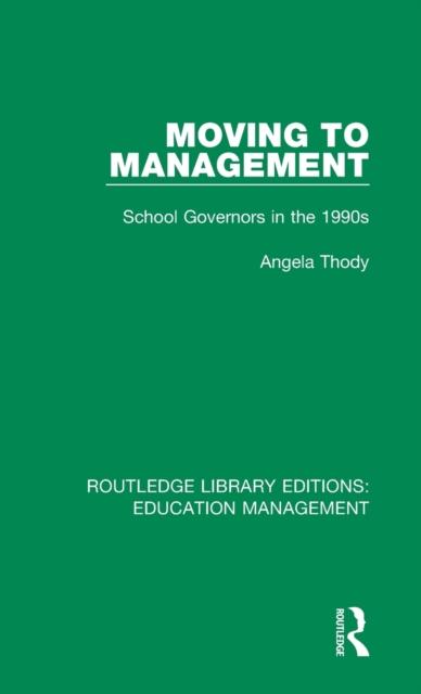 The Moving To Management : School Governors In the 1990s Book