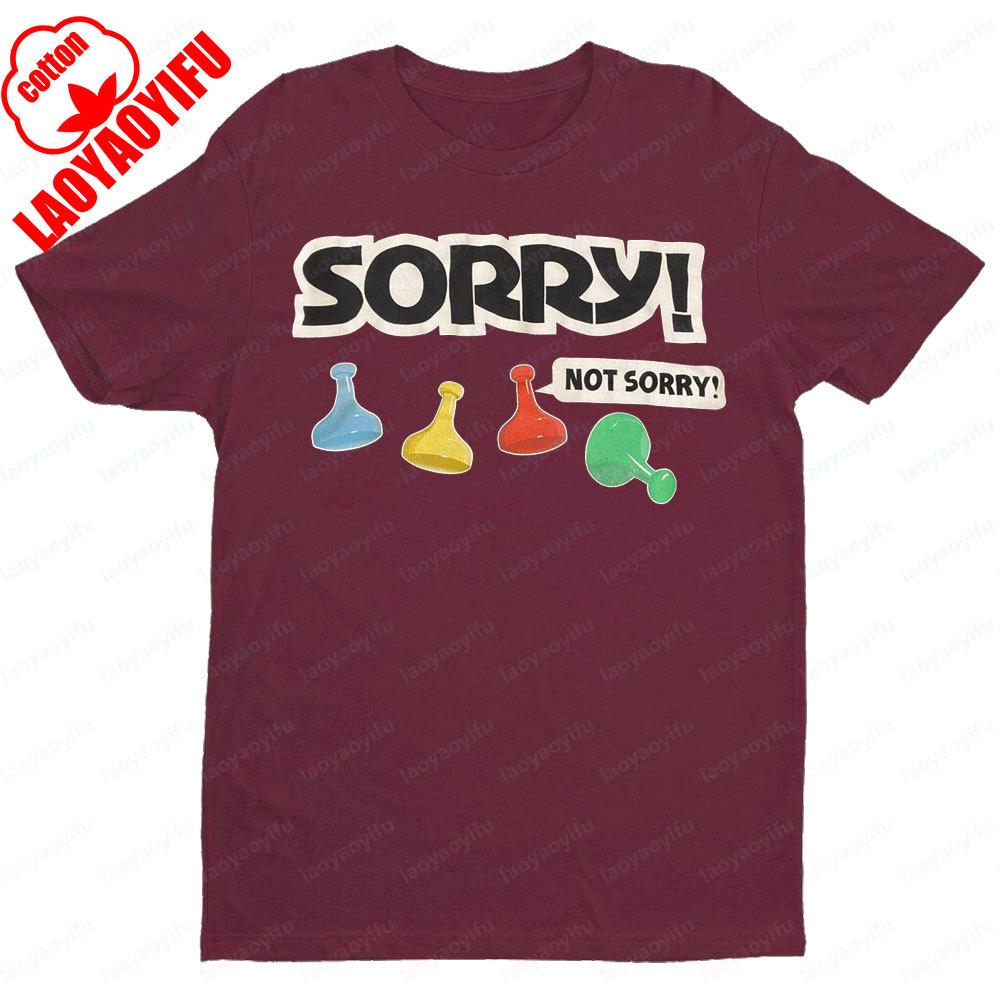 Sorry Board Game Tshirt Sorry Not Sorry TShirt Funny Retro Design Board Game Player Gift Tee Tops Men Women Loose Hot Sale Tees